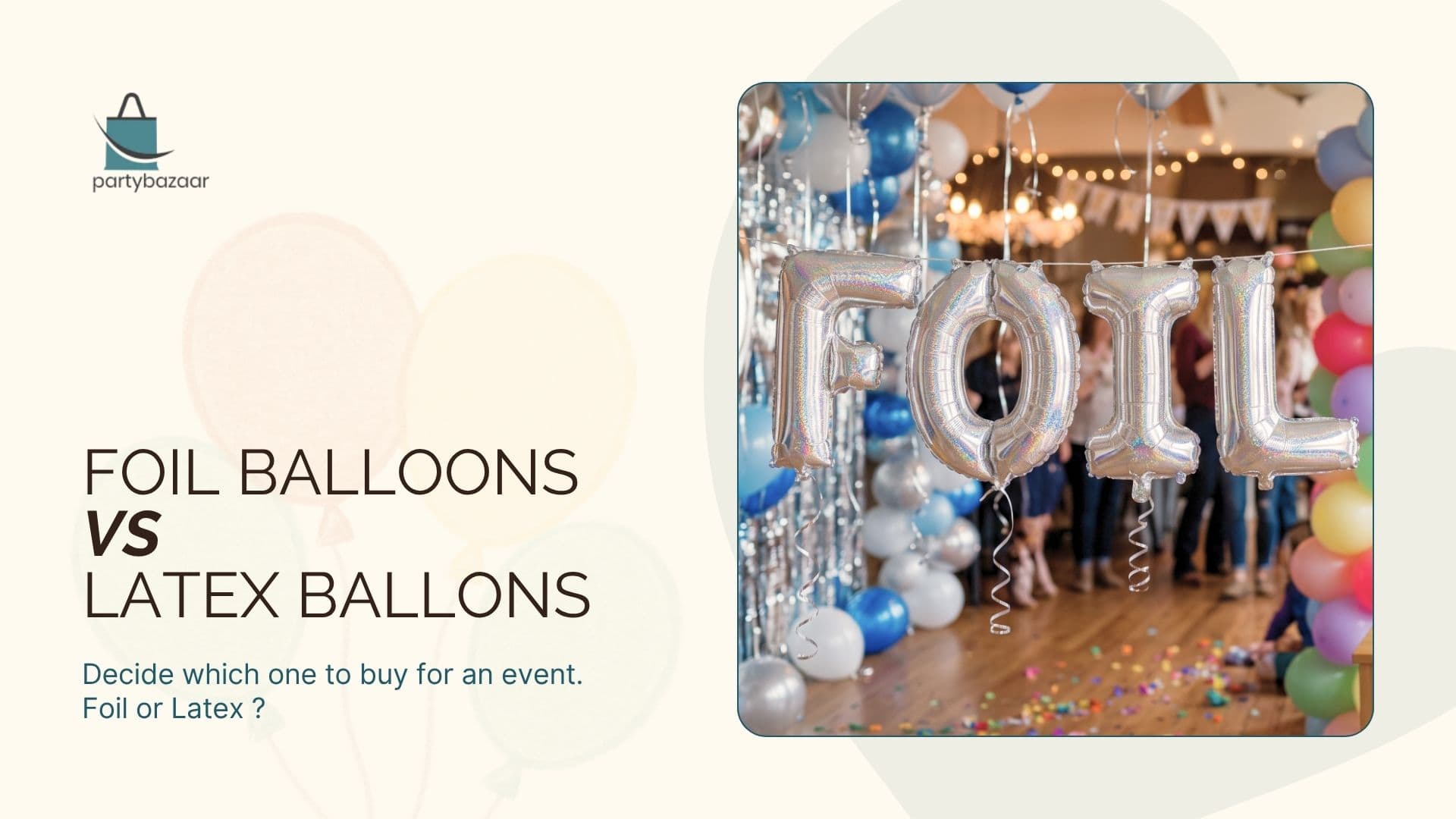 Foil Balloons vs Latex Balloons